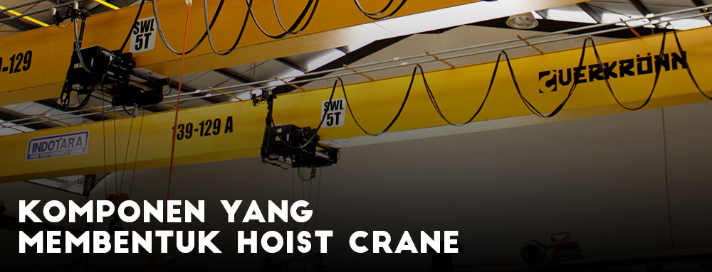 Komponen yang membentuk Hoist Crane